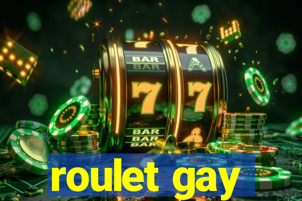 roulet gay